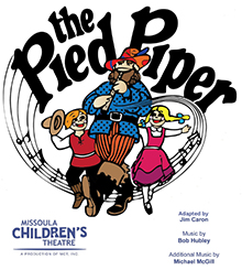 THE PIED PIPER with the Missoula Children’s Theatre