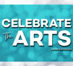 Celebrate the Arts! Juried Exhibition & Art Auction